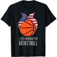 thumbnail image 1 of Girls Basketball Shirts Women I Just Wanna Play Basketball T-Shirt, 1 of 4