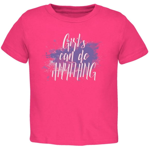 Girls Can Do Anything Girl Power Toddler T Shirt Hot Pink 2T