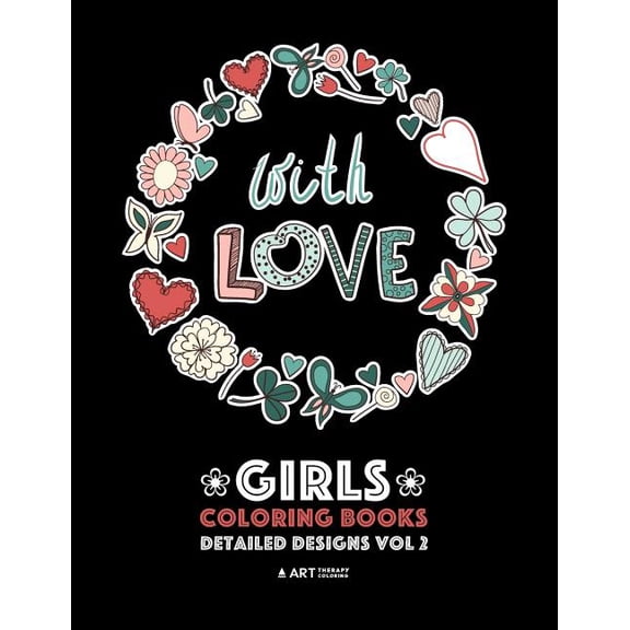 Girls Coloring Books: Detailed Designs Vol 2: Complex Coloring Pages For Older Girls & Teenagers; Zendoodle Flowers,, (Paperback)