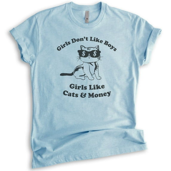 Girls Don't Like Boys Girls Like Cats and Money T-shirt, Unisex Women's Shirt, Cat Shirt, Heather Light Blue, XX-Large