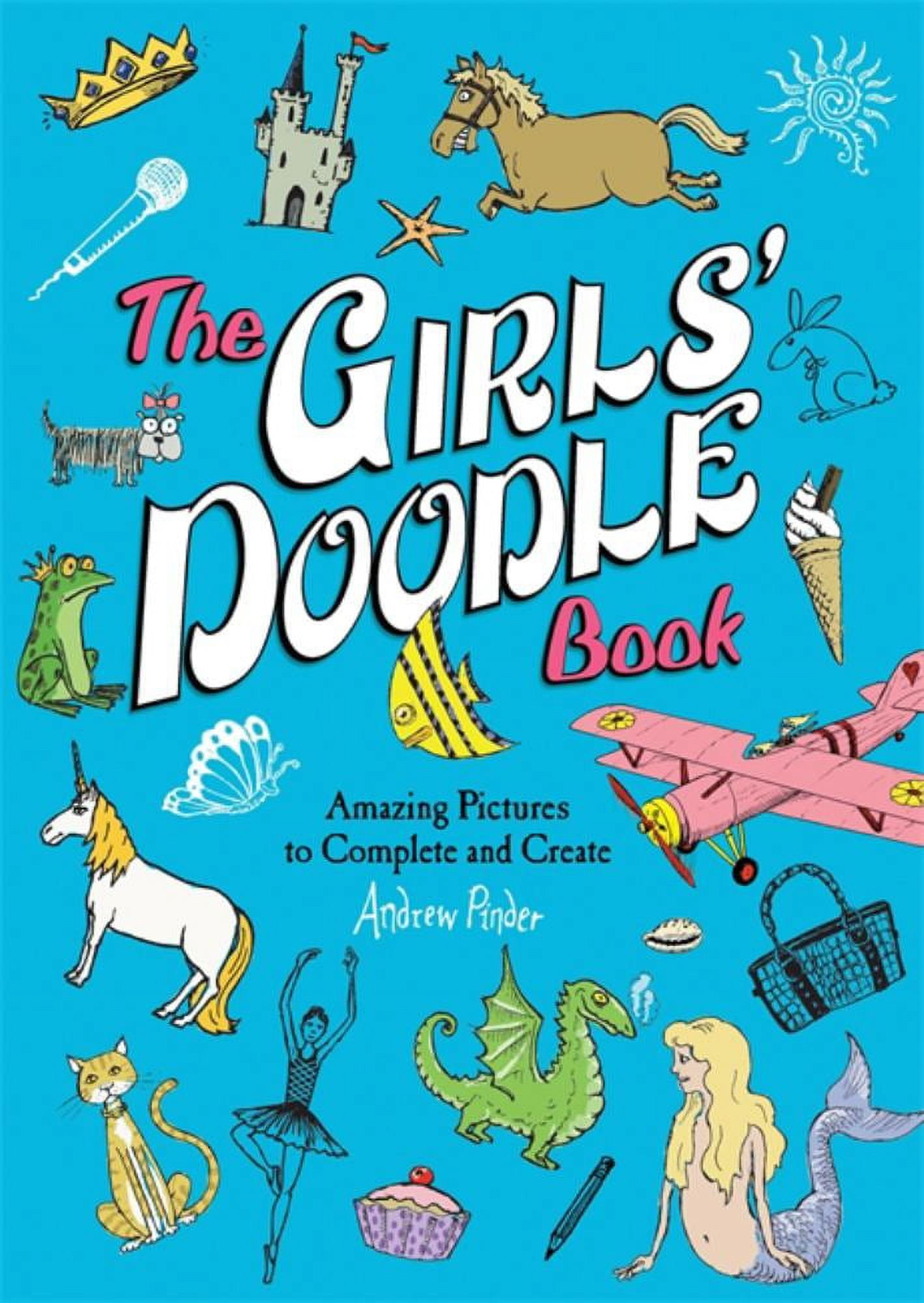 The Girls' Doodle Book: Amazing Pictures to Complete and Create (Paperback)
