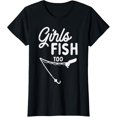 thumbnail image 1 of Girls Fish Too Funny Fishing Rod Fisherman Angler Women Gift T-Shirt, 1 of 5