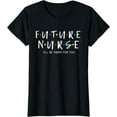 thumbnail image 1 of Girls Future Nurse Shirt I will Be There For You RN&LPN Gift T-Shirt, 1 of 3