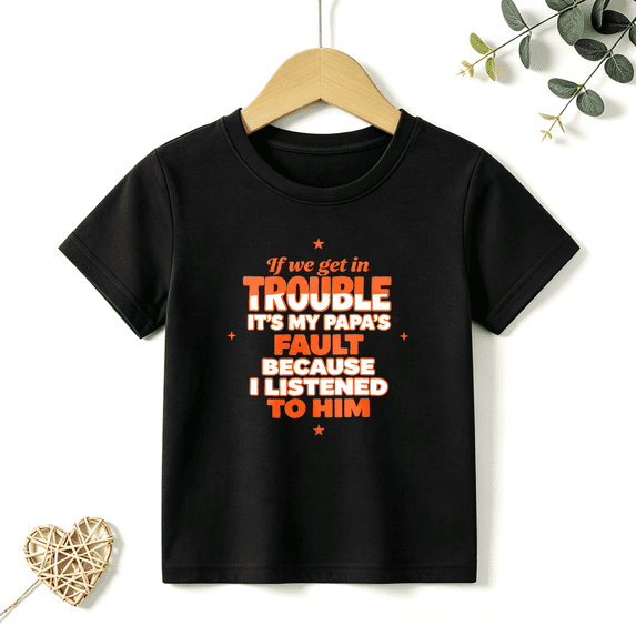 Girls Graphic Tees Get In Trouble Papas Fault Kids T Shirt Funny 100% Cotton Short Sleeve Soft Tops 4-13Y