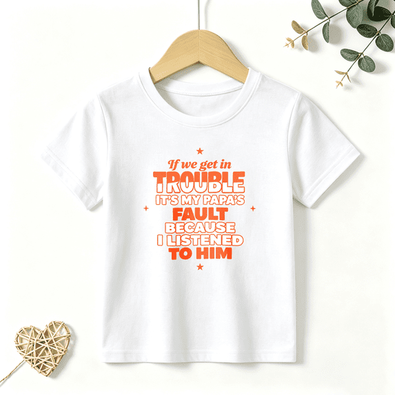 Girls Graphic Tees Get In Trouble Papas Fault Kids T Shirt Funny 100% Cotton Short Sleeve Soft Tops 4-13Y
