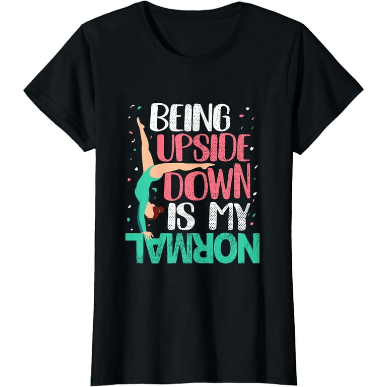 Funny Girls Upside Down Is My Normal Gymnastics Gift T-Shirt Funny Girls Upside Down Is My Normal Gymnastics Gift T-Shirt