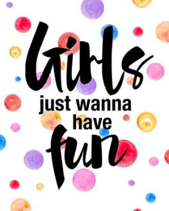 Girls Just Wanna Have Fun Canvas Art - Amy Cummings (24 x 30)