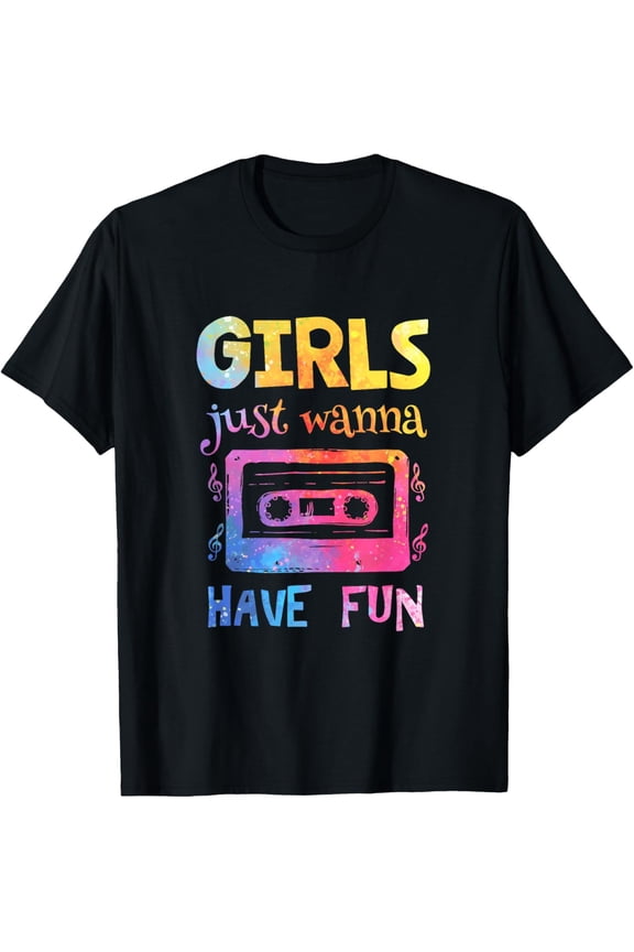 Girls Just Wanna Have Fun Nostalgia 80's Funny Gifts Lover Game T-shirt
