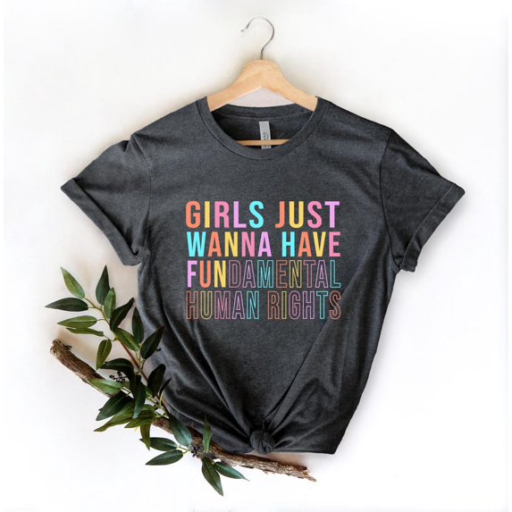 Girls Just Wanna Have Fundamental Human Rights Shirt, Feminism T-Shirts, Rights Shirt for Women, Women Up Shirts, Women Rights, Feminist tee