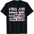 thumbnail image 1 of Girls Just Wanna Have Fundamental Human Rights T-Shirt20, 1 of 3