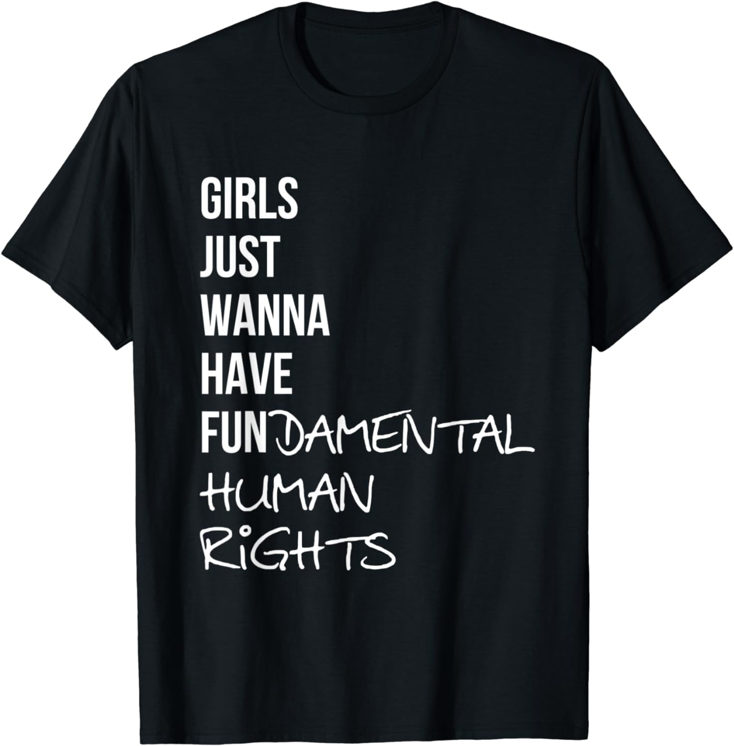 Girls Just Wanna Have Fun-Damental Human Rights T-Shirt Girls Just Wanna Have Fun-Damental Human Rights T-Shirt