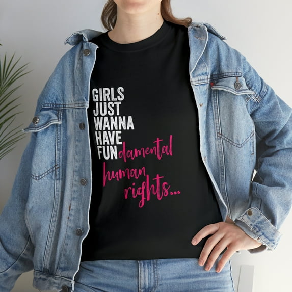 Girls Just Wanna Have Fundamental Rights - Feminist T-Shirt