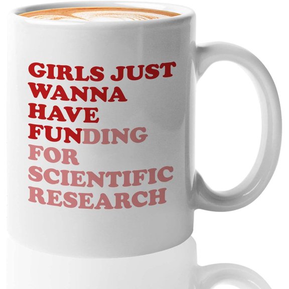 Girls Just Wanna Have Funding - Science Research Researcher Chem Physics Biology Lab Student College,White