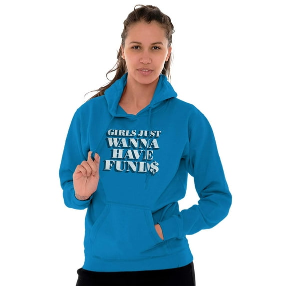 Girls Just Wanna Have Funds Money Hoodie Sweatshirt Women Brisco Brands S
