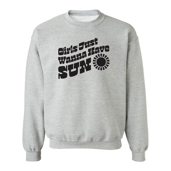 Girls Just Wanna Have Sun Sun Crewneck Sweatshirt