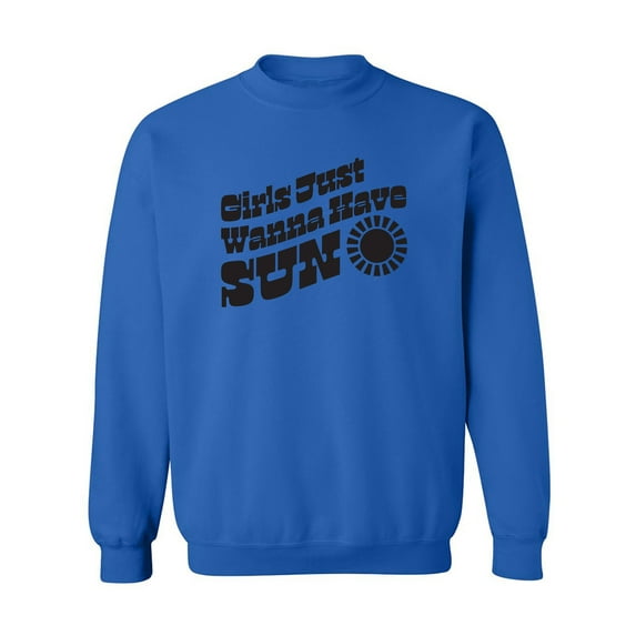 Girls Just Wanna Have Sun Sun Crewneck Sweatshirt