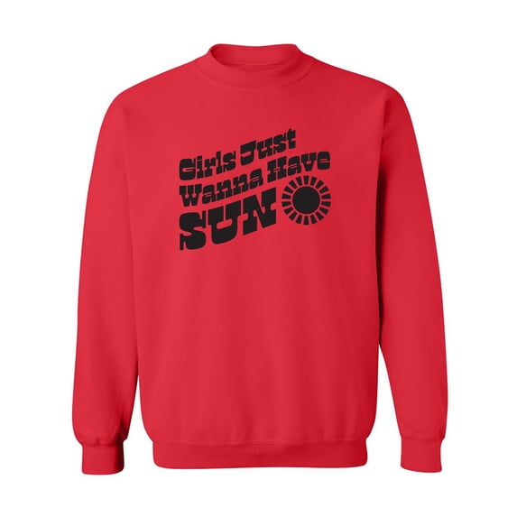 Girls Just Wanna Have Sun Sun Crewneck Sweatshirt