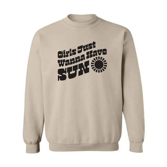 Girls Just Wanna Have Sun Sun Crewneck Sweatshirt