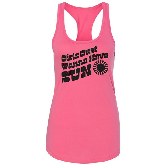 Girls Just Wanna Have Sun Sun Racerback Tank