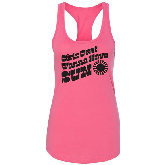Girls Just Wanna Have Sun Sun Racerback Tank