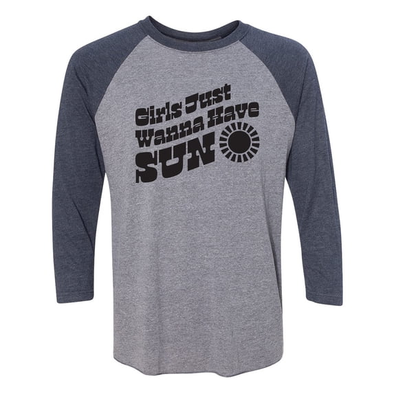 Girls Just Wanna Have Sun Sun Unisex 3/4 Sleeve Baseball Raglan Tee