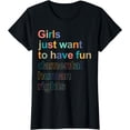 thumbnail image 1 of Girls Just Want To Have FUNdamental Human Rights Feminist T-Shirt, 1 of 3
