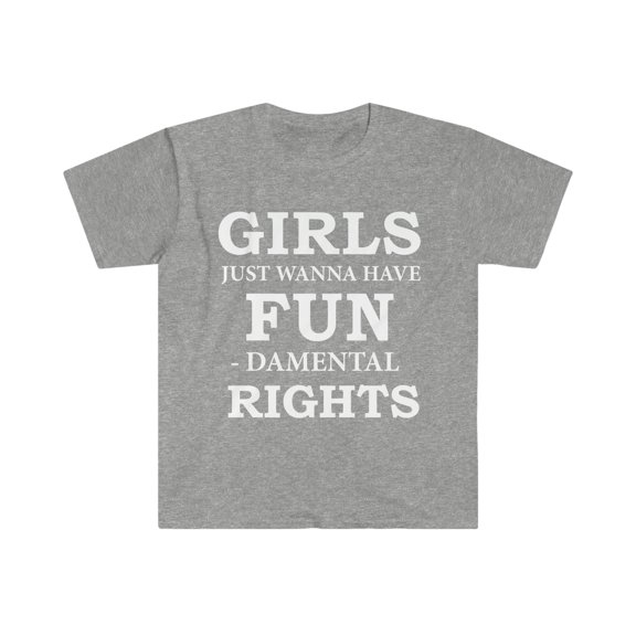 Girls Just Want To Have Fundamental Rights Unisex T-shirt S-3XL Feminism