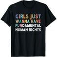 thumbnail image 1 of Girls Just Want to Have Fundamental Human Rights Feminist Short T-Shirt, 1 of 3
