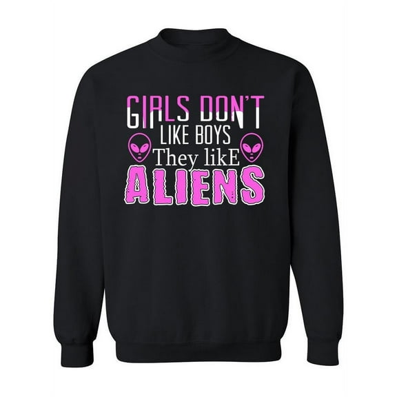 Girls Like Aliens Graphic Sweatshirt Women -Image by Shutterstock, Female 4X-Large