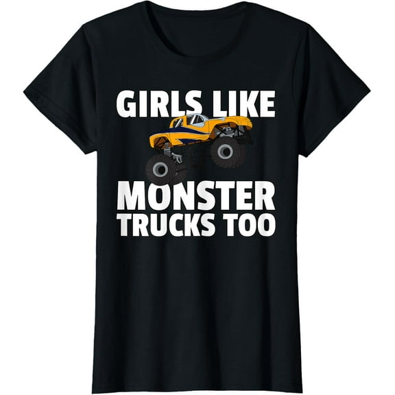 Girls Like Monster Trucks Too T-Shirt