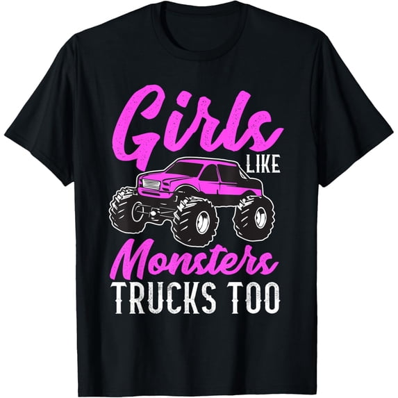 Girls Like Monster Trucks Too Young Women Monster Truck T-Shirt
