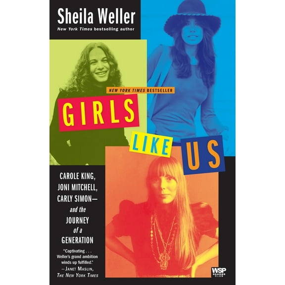 Girls Like Us: Carole King, Joni Mitchell, Carly Simon--And the Journey of a Generation, (Paperback)