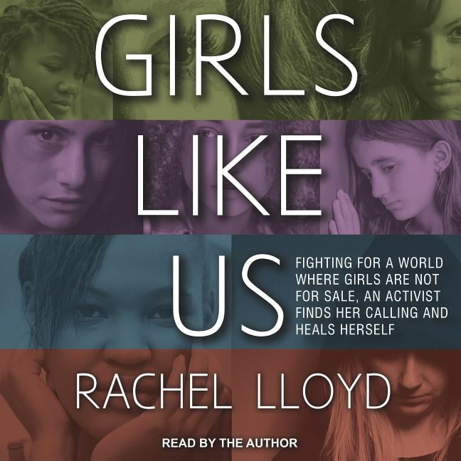 Girls Like Us: Fighting for a World Where Girls Are Not for Sale, an Activist Finds Her Calling and Heals Herself (Audiobook)