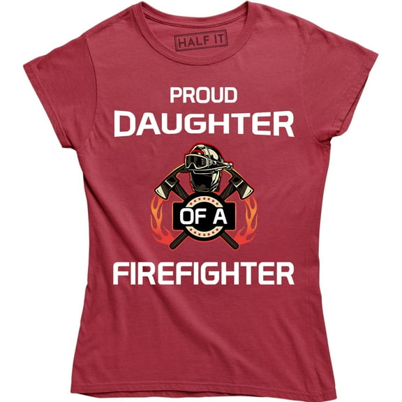 Girls Proud Daughter of a Firefighter Women Dad Fireman T-Shirt