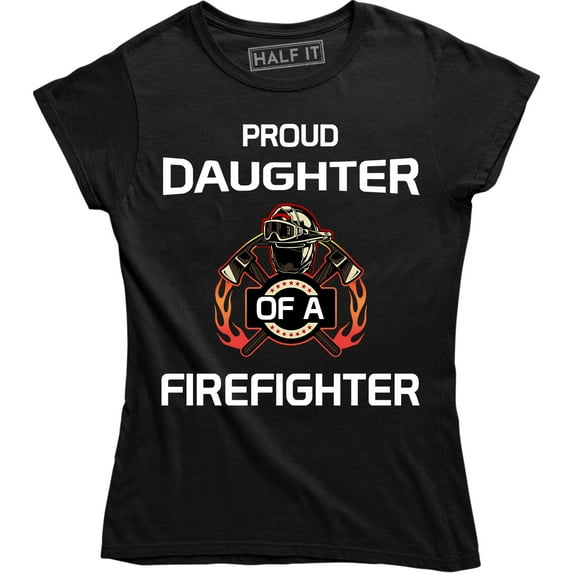 Girls Proud Daughter of a Firefighter Women Dad Fireman T-Shirt