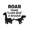 thumbnail image 1 of Girls Roar Means I Love You in Dinosaur Loving Animal Wall Decal Decoration Cute Little Dinosaur Silhouettes Kids Boys Toys Lasts Years and Easily Removable - Size: 30 In(W) x 24 In(H), 1 of 5