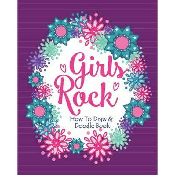Pre-Owned Girls Rock! - How To Draw and Doodle Book: A Fun Activity Book for Girls and Children Ages 6, 7, 8, 9, 10, 11, and 12 Years Old - A Funny Arts and Cra (Paperback) 1942915314 9781942915317