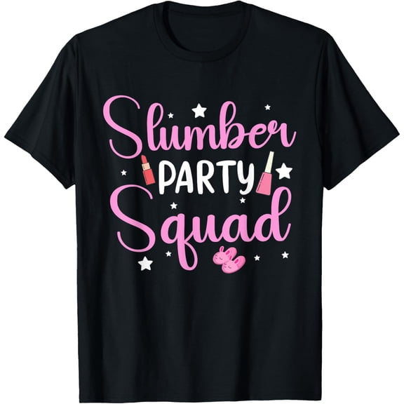 Girls Slumber Party Squad Sleepover Pajama Nails And Makeup T-Shirt men and women can wear, black, white, gifts