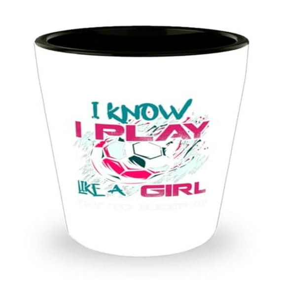Girls Sports Shot Glass, I Know I Play Like A Girl Try To Keep Up, Soccer Gift, Mini Glassware, 1.5oz Cup