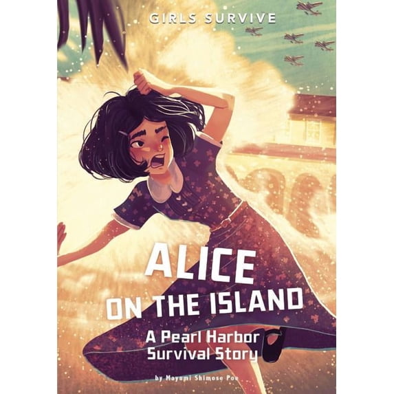 Girls Survive Alice on the Island: A Pearl Harbor Survival Story, (Hardcover)