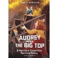 thumbnail image 1 of Girls Survive Audrey Under the Big Top: A Hartford Circus Fire Survival Story, (Hardcover), 1 of 1