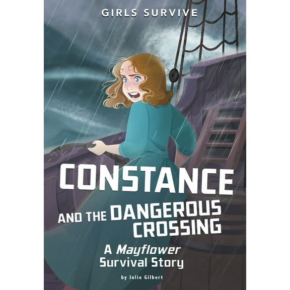 Girls Survive Constance and the Dangerous Crossing: A Mayflower Survival Story, (Paperback)