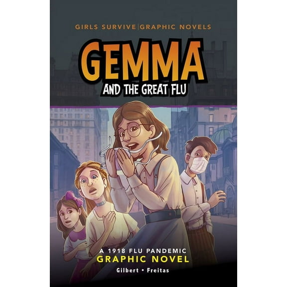 Girls Survive Graphic Novels Gemma and the Great Flu: A 1918 Flu Pandemic Graphic Novel, (Paperback)