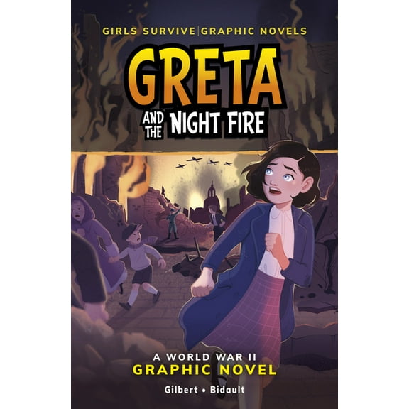 Girls Survive Graphic Novels Greta and the Night Fire: A World War II Graphic Novel, (Paperback)