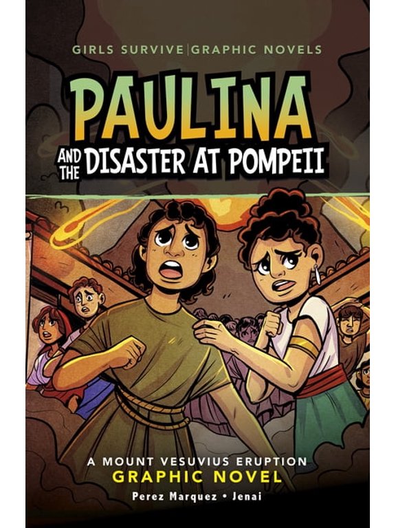 Girls Survive Graphic Novels Paulina and the Disaster at Pompeii: A Mount Vesuvius Eruption Graphic Novel, (Paperback)