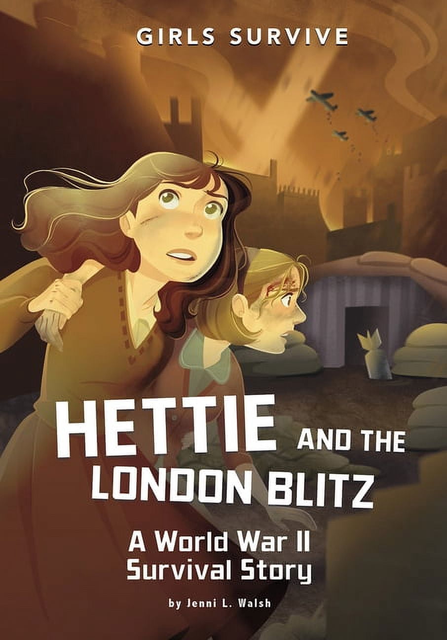 Girls Survive Hettie and the London Blitz: A World War II Survival Story, (Paperback)