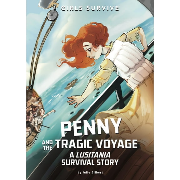 Girls Survive Penny and the Tragic Voyage: A Lusitania Survival Story, (Paperback)