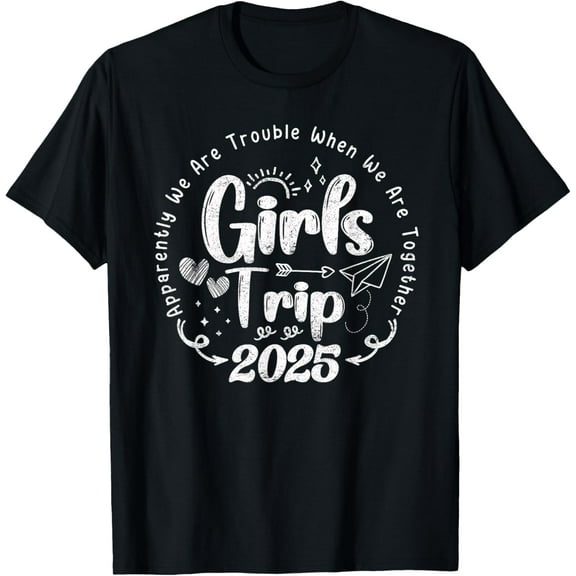 Girls Trip 2025 Apparently We Are Trouble Matching trip T-Shirt