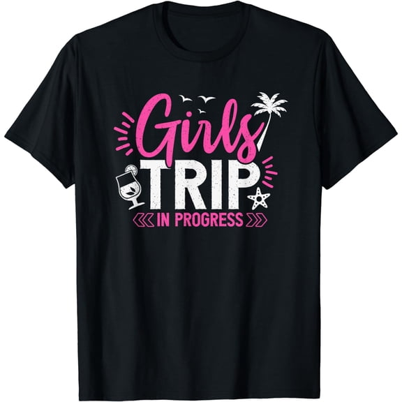 Girls Trip In Progress Traveler Girls Weekend Vacation T-Shirt