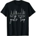 thumbnail image 1 of Girls Trip New York City Girlfriend Sisters Weekend Vacation T-Shirt, 1 of 4